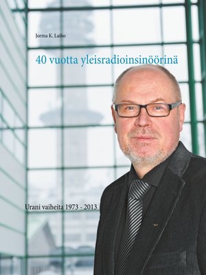cover image of 40 vuotta yleisradioinsinöörinä